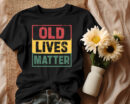 Old Lives Matter T-Shirt