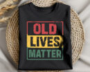 Old Lives Matter T-Shirt