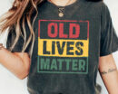 Old Lives Matter T-Shirt